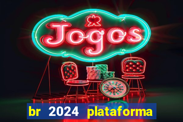 br 2024 plataforma de jogos